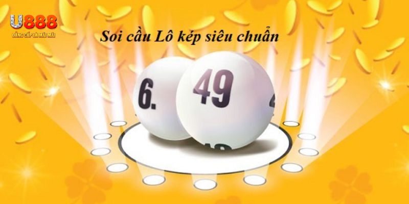 Cách Bắt Lô Kép Chuẩn, Trúng Lớn Cho Tân Binh Tại U888