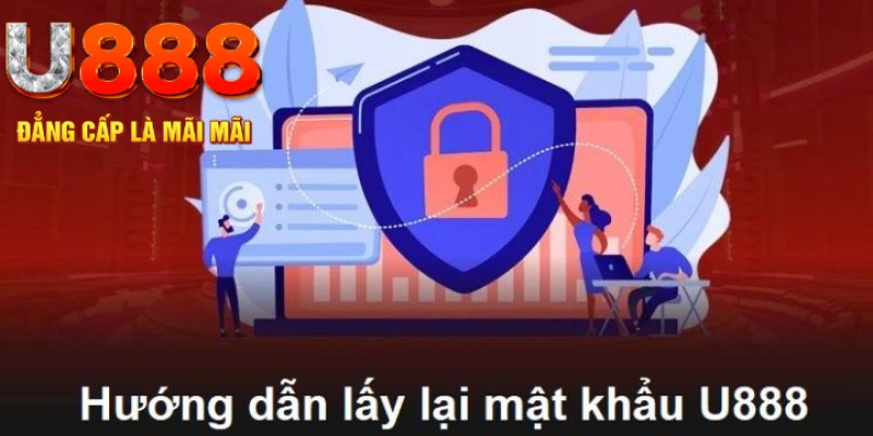 Dễ dàng lấy lại password khi quên mật khẩu đăng nhập U888 