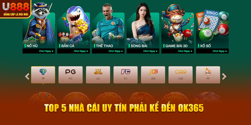 Top 5 nhà cái uy tín phải kể đến OK365